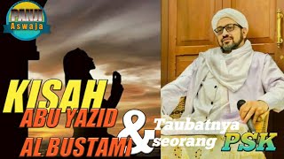Kisah Abu Yazid Al Bustami Dengan Seorang Pk  Habib Taufiq Assegaf