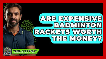 Are Expensive Badminton Rackets Worth The Money? - The Racket Xpert