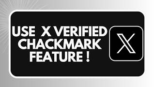 HOW TO USE X TWITTER VERIFIED CHACKMARK FEATURE
