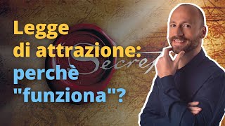 Legge di Attrazione: Perché “Funziona”?