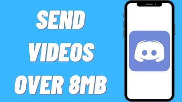 How To Send Videos Over 8MB On Discord