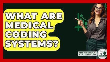 What Are Medical Coding Systems? - The Friendly Statistician