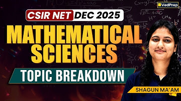 🔥How to Prepare for CSIR NET Maths Dec 2025 Using PYQs | Topic-Wise Strategy | VedPrep Maths Academy