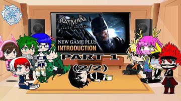 Gacha Club Class 1-A React Batman Arkham Origins Part 1: (2/2)