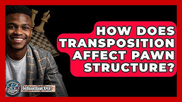 How Does Transposition Affect Pawn Structure? - The Board Game Xpert