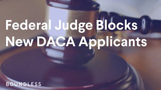 Federal Judge Blocks New DACA Applicants