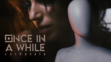 Once In A While - c a t h a r s i s (Official Music Video)