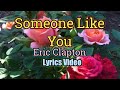 Someone Like You (Lyrics Video) - Eric Clapton