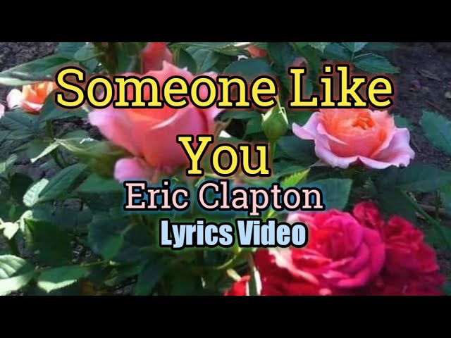 Someone Like You - Eric Clapton (Lyrics Video) class=