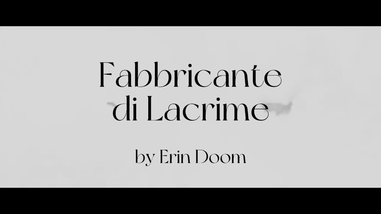 Trailer Fabbricante di Lacrime by Erin Doom // Fan Made 
