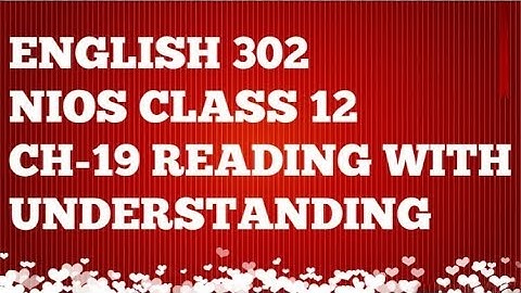 NIOS CH 19 READING WITH UNDERSTANDING (ENGLISH 302) BY SIDHARTH SIR