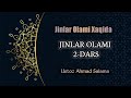Жинлар олами ҳақида 2-Дарс: Ахмад Салама