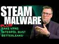 Steam Malware, Fake VPNs, BetterLeaks, INTERPOL Bust, and a Dangerous AI Agent