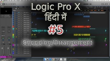 Tutorial #5 | Logic Pro X - Hindi | Chopping/Arrangement Part 01 | Girik Studios