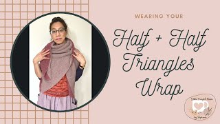 Wearing Your Half + Half Triangles Wrap | Edible Thoughts Makes