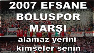 Büyük Boluspor Taraftarları - Alamaz Yerini Kimseler Senin @2007 l Dillere Dolanan Beste l