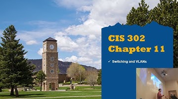 Chapter 11 - Switching and VLANs - CIS 302