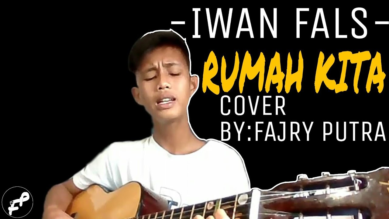  IWAN  FALS  RUMAH  KITA COVER BY FAJRYPUTRA YouTube