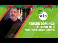 Tercer Domingo de Adviento, 17 Diciembre 2023 🕯️🎄 Fray Luis Enrique Orozco - Tele VID