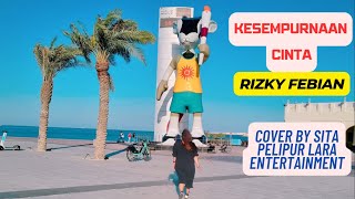 KESEMPURNAAN CINTA, RIZKY FEBIAN..COVER BY SITA PELIPUR LARA
