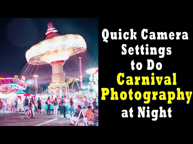 Quick Camera Settings to Do Carnival Photography at Night | How to Do Carnival Photography at Night? class=