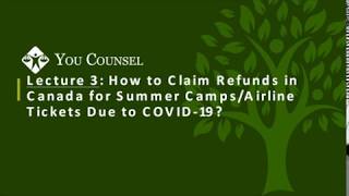 Lecture 3: How to Claim Refunds in Canada for Summer Camps/Airline Tickets Due to COVID-19?