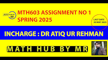 MTH603 ASIGNMENT NO 1 SPRING 2025 INCHARGE DR ATIQ UR REHMAN BY MUHAMMAD RAMZAN