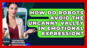 How Do Robots Avoid The Uncanny Valley In Emotional Expression?