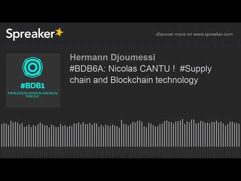 #BDB6A: Nicolas CANTU !  #Supply chain and Blockchain technology