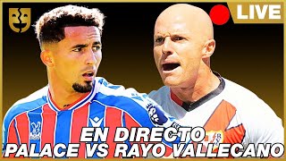 🔴 CRYSTAL PALACE VS RAYO VALLECANO EN VIVO Y EN DIRECTO ONLINE | FINAL CONFERENCE LEAGUE