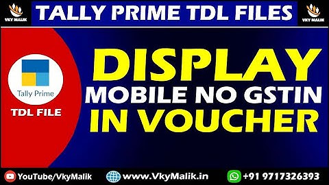 Display Mobile Number & GSTIN in Vouchers TDL File in Tally Prime  | Tally Prime Free TDL Download