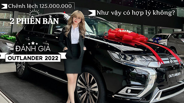 So sánh outlander 2.0 tiêu chuẩn và đạc biệt năm 2024