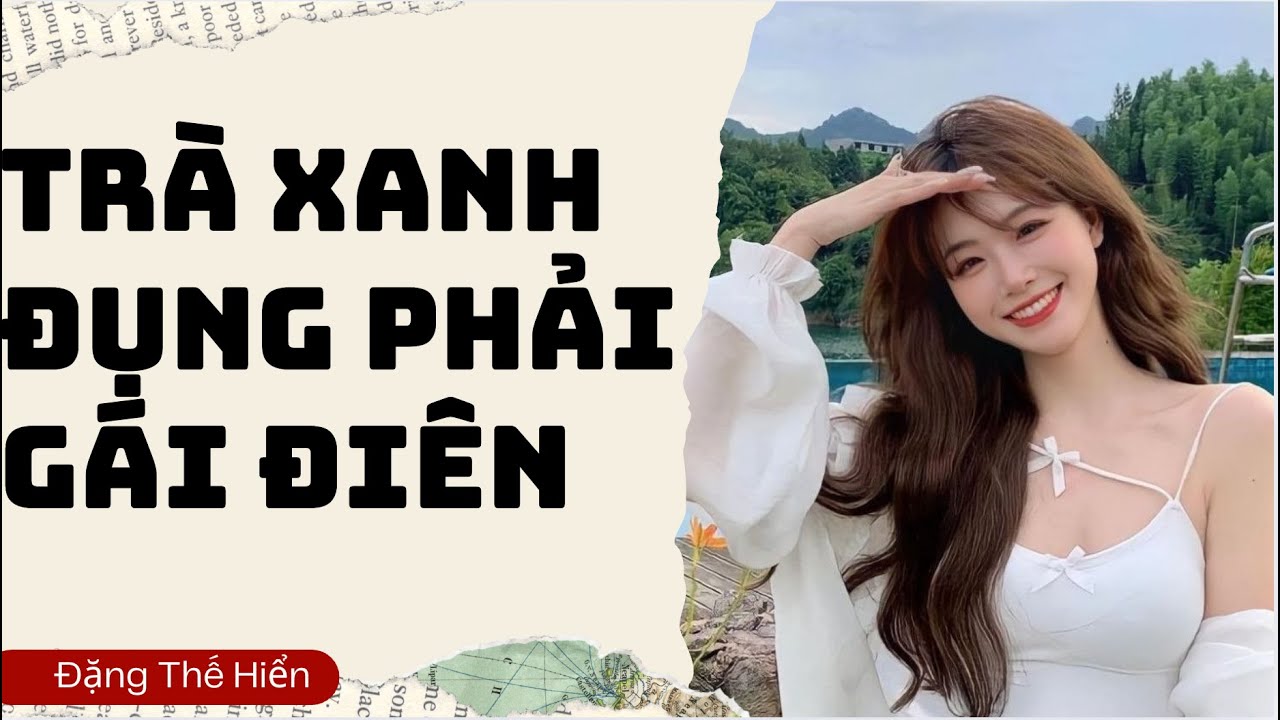 [Truyện Audio ] | Trà Xanh Đụng Phải Gái Điên