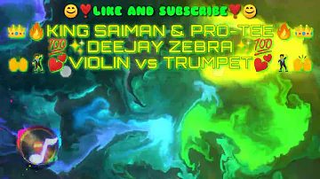 King Saiman ft Deejay Zebra Sa Musiq & Pro-Tee Violin vs Trumpet