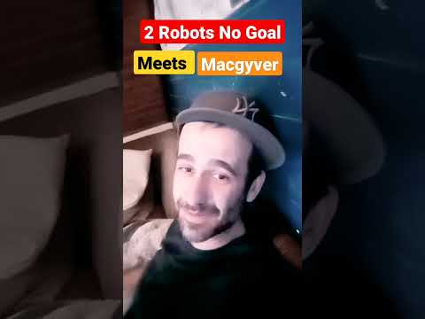 2 Robots No Goal meets MacGyver