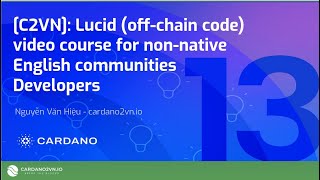 C2VN: Lucid off chain code video course for non native English communities Developers