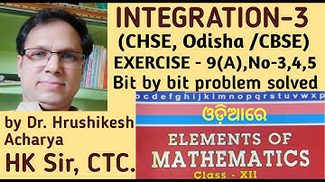 INTEGRATION-3,CHSE,ODISHA/CBSE,EXERCISE-9(A),N0-3,4,5,Book-Elements of Maths.
