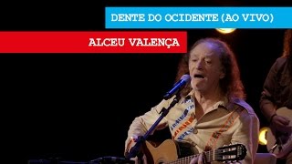 Alceu Valença -  Dente do Ocidente (Ao Vivo)