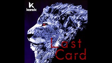 【高音質】Last Card／kors k 音源