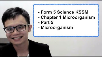 - Form 5 Science KSSM- Chapter 1 Microorganism- Part 5- Microorganism