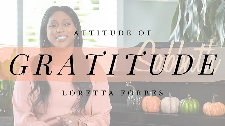 Attitude of Gratitude | Loretta Forbes