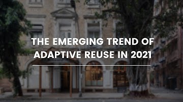 The Emerging Trend of Adaptive Reuse in 2021