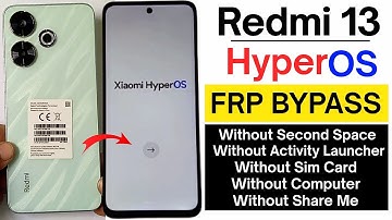 Redmi 13 HyperOs Android 14/15 FRP Bypass/Unlock Google Account Lock | No Second Space, Without PC