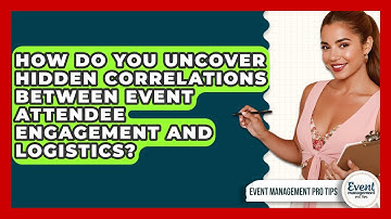 How Do You Uncover Hidden Correlations Between Event Attendee Engagement And Logistics?