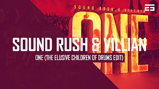 Sound Rush & Villian - One (The Elusive Children of Drums Edit)