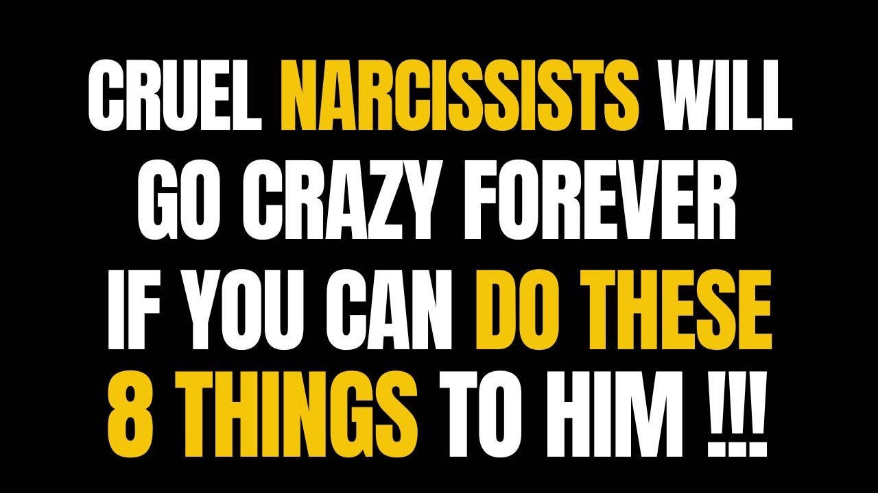 Cruel Narcissists Will Go Crazy Forever If You Can Do These 8 Things To ...