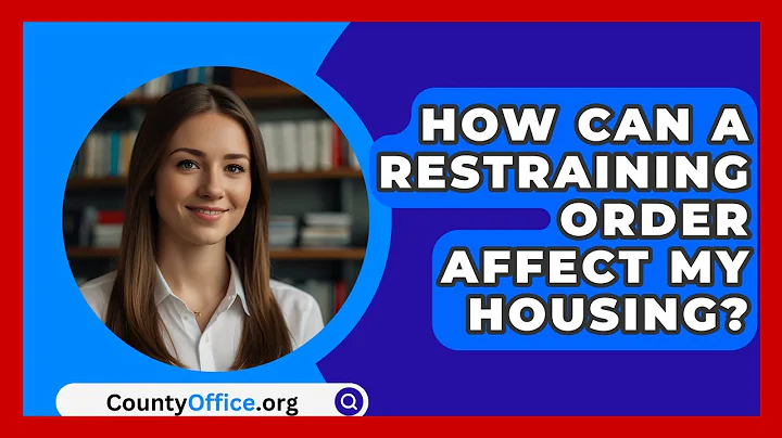 How Can A Restraining Order Affect My Housing? - CountyOffice.org