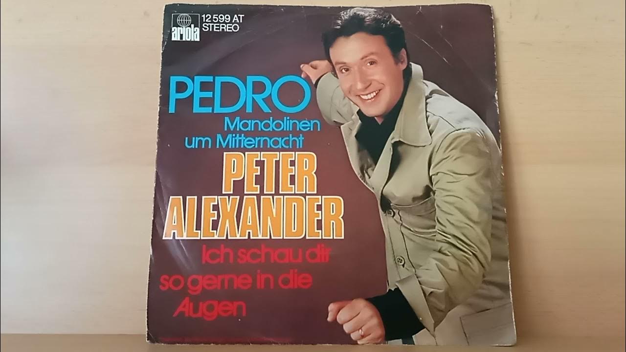 Peter Alexander : Pedro ( Mandolinen um Mitternacht ) ( 1973 ) Peter Alexander : Pedro ( Mandolinen um Mitternacht ) ( 1973 )
