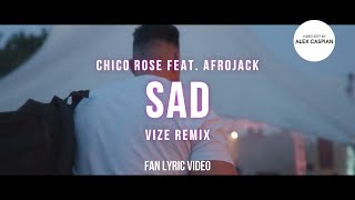 Chico Rose - Sad (feat. Afrojack) [VIZE Remix] (Fan Lyric Video)