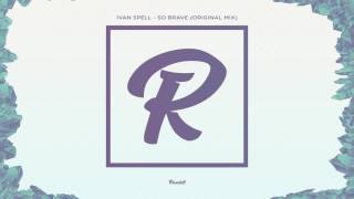 Обложка Ivan Spell So Brave Original Mix RB23 Скачать Ivan Spell So Brave Original Mix RB23
